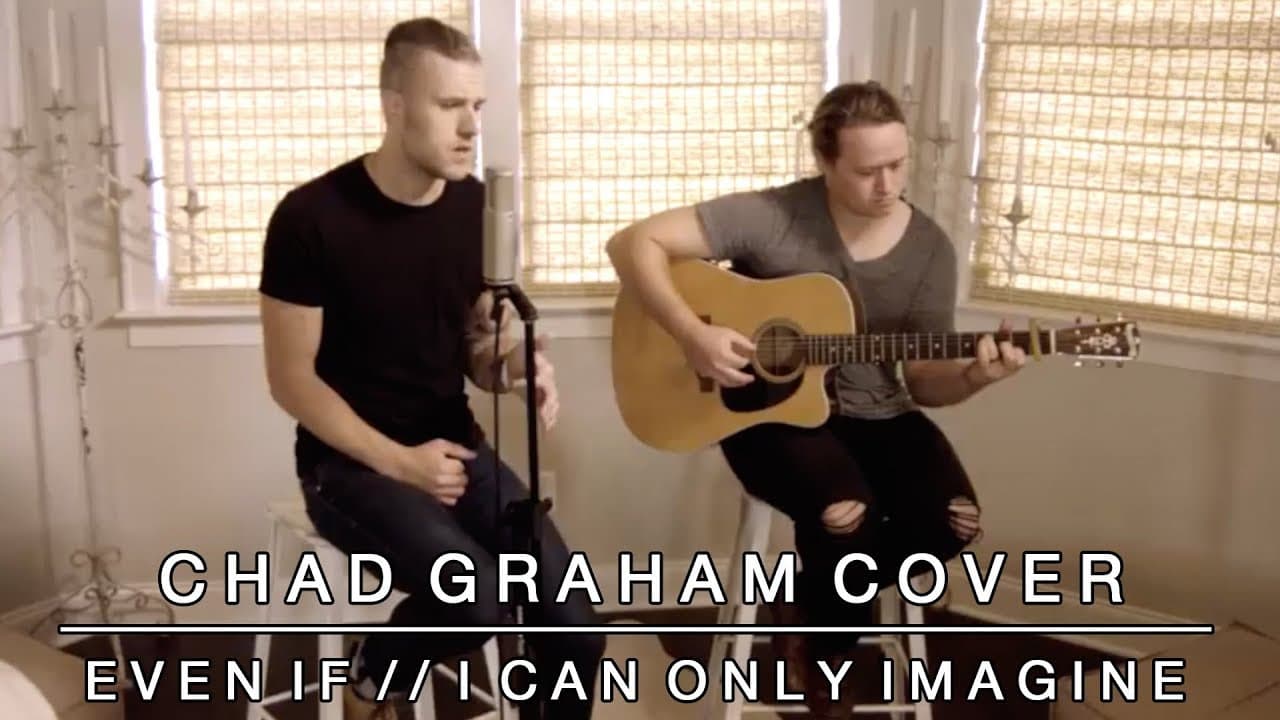 Even If / I Can Only Imagine – Mercy Me Cover by Chad Graham