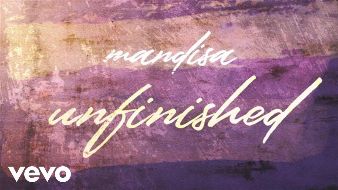 Mandisa – Unfinished (Lyric Video)