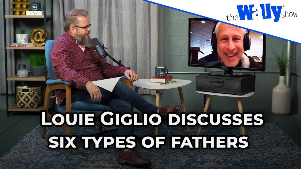 Six Types of Dysfunctional Fathers with Louie Giglio