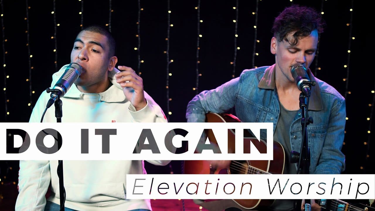 “Do It Again” is a Powerful Reminder of How Faithful God is Every Day | Elevation Worship