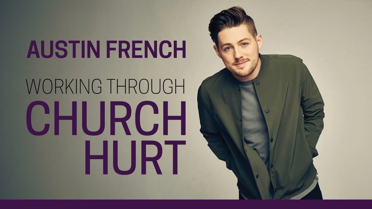 Austin French Rediscovers God’s Goodness After Church Hurt