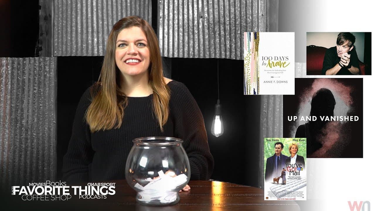 Annie F. Downs, Tom Hanks, and Being Brave | Favorite Things