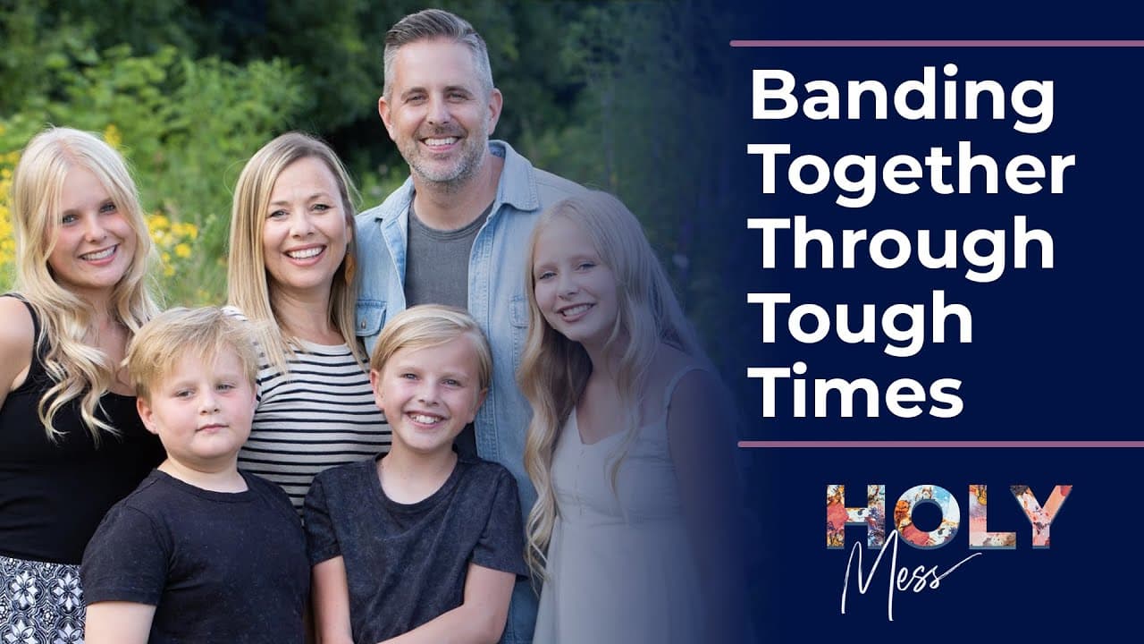 Banding Together Through Tough Times | Holy Mess Podcast