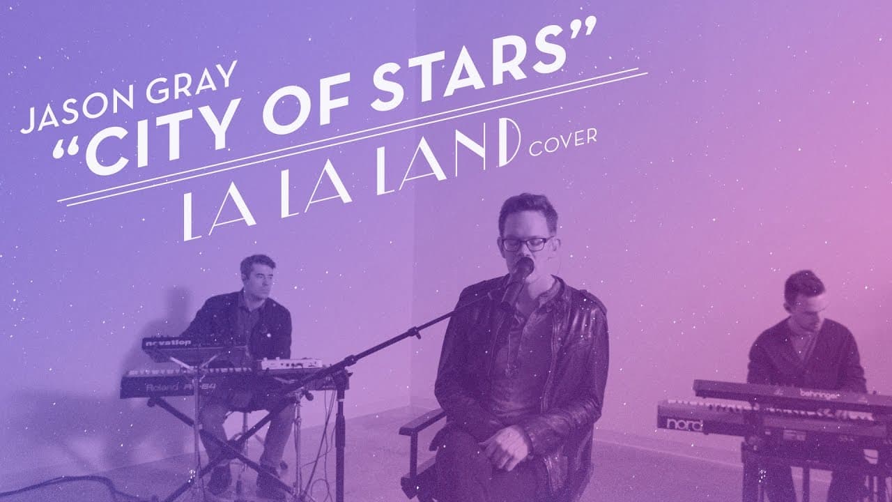 Jason Gray – City Of Stars (La La Land Cover)