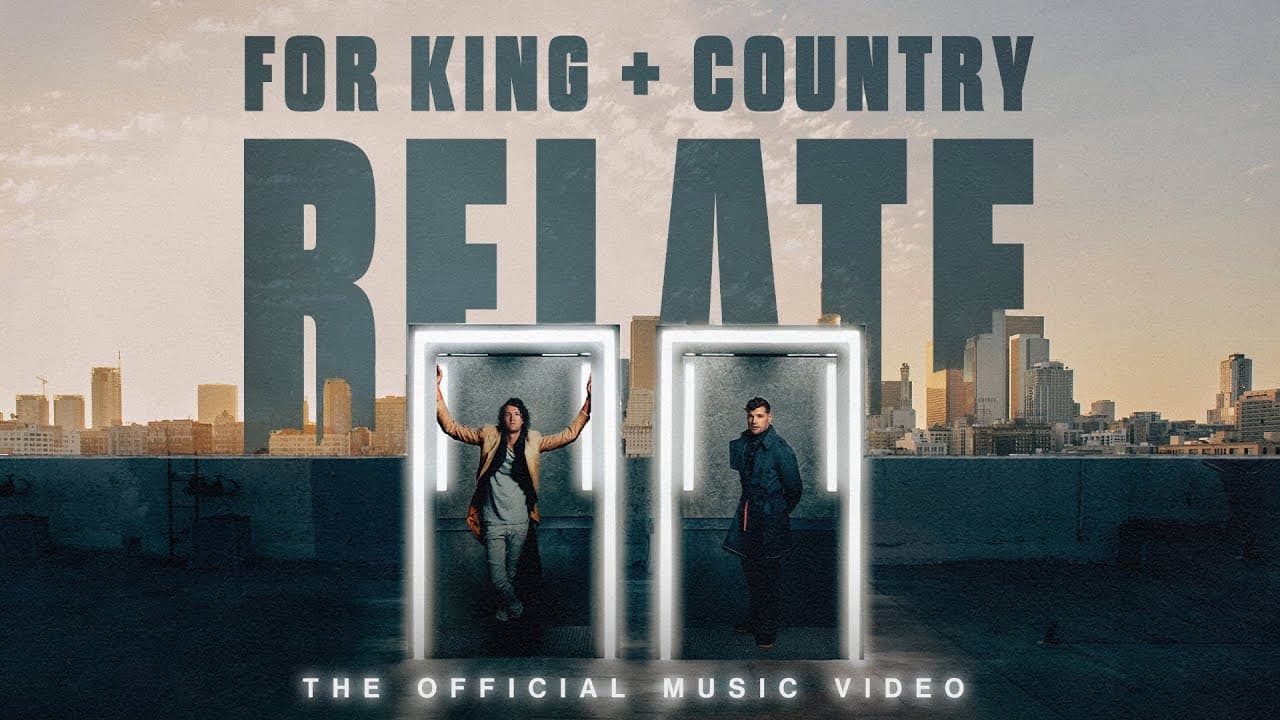 We Can All RELATE to for KING & COUNTRY’s New Music Video