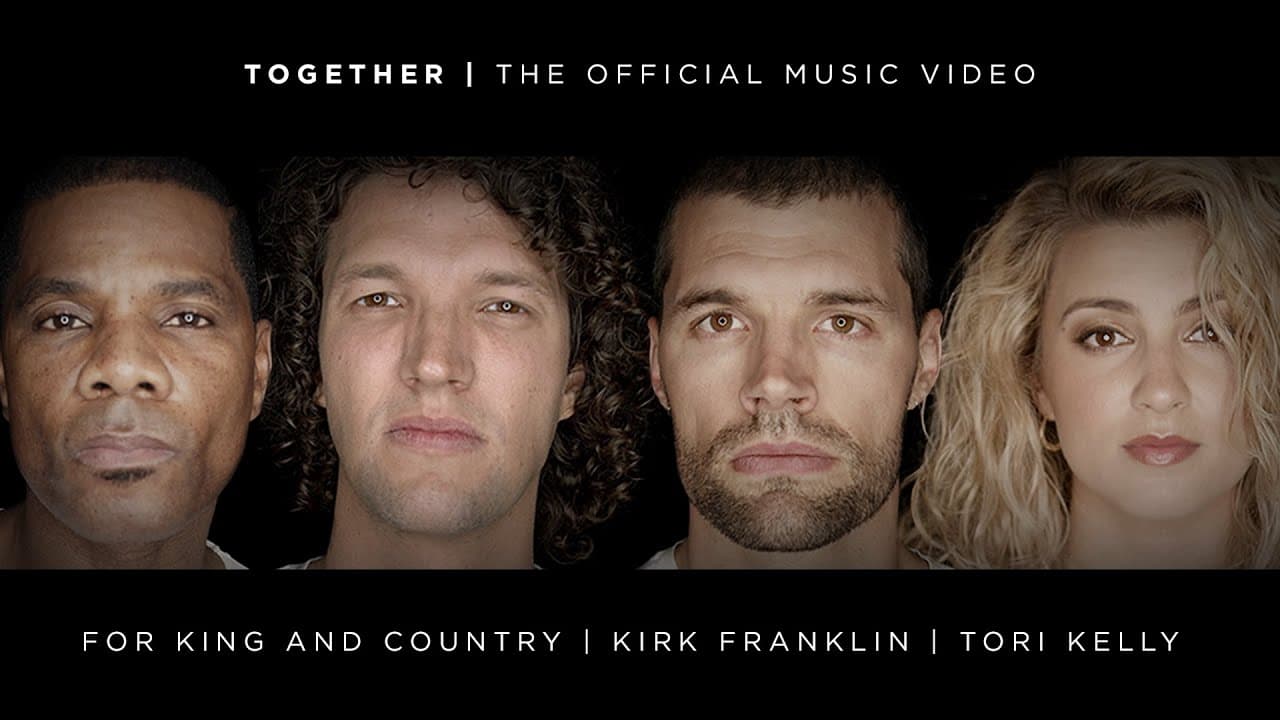 For King & Country, Kirk Franklin, & Tori Kelly Release “Together” Music Video