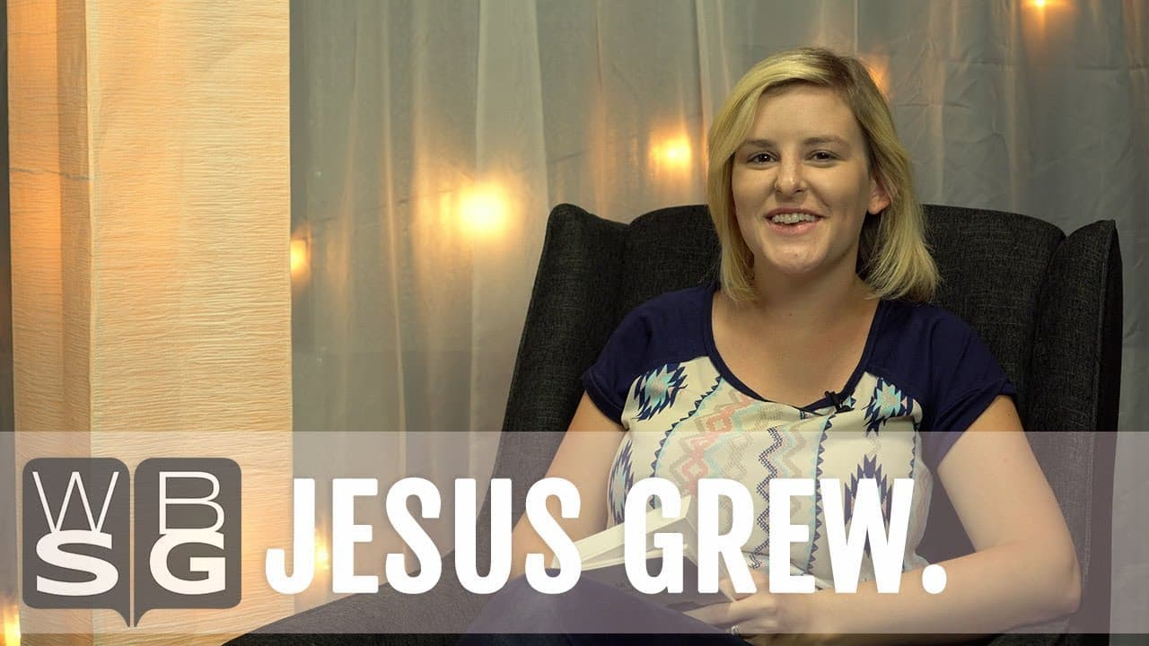 Jesus took time to grow. – Bekah