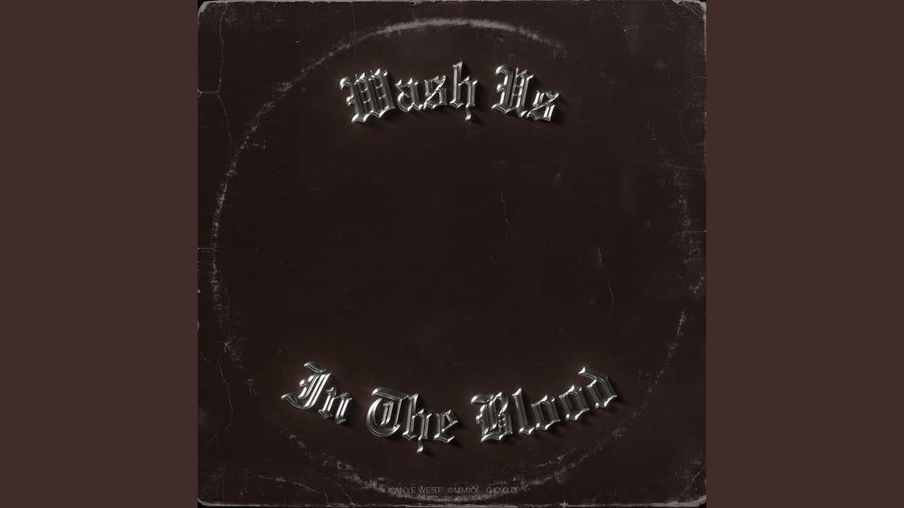 Kanye’s “Wash Us In The Blood”