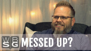 Jesus Came For Messed Up People. | Wally