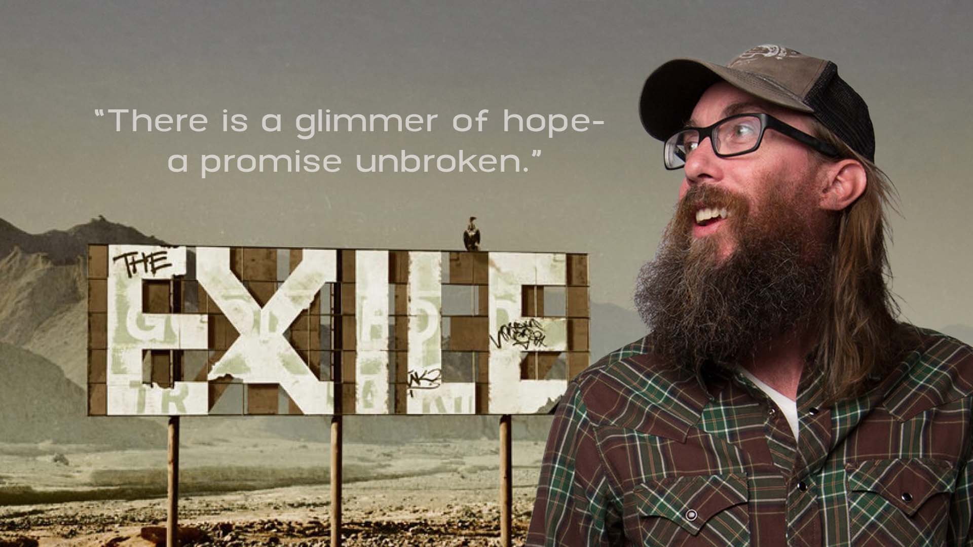 Crowder Exile Album and Devotional. "There is a glimmer of hope- a promise unbroken."