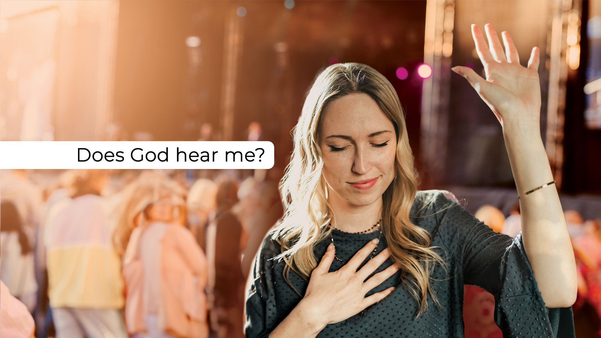 Does God hear me?