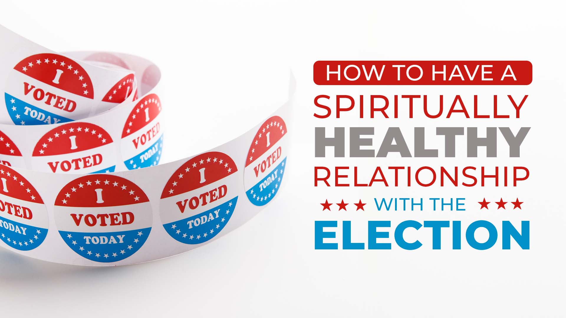 How To Have a Spiritually Healthy Relationship With the Election