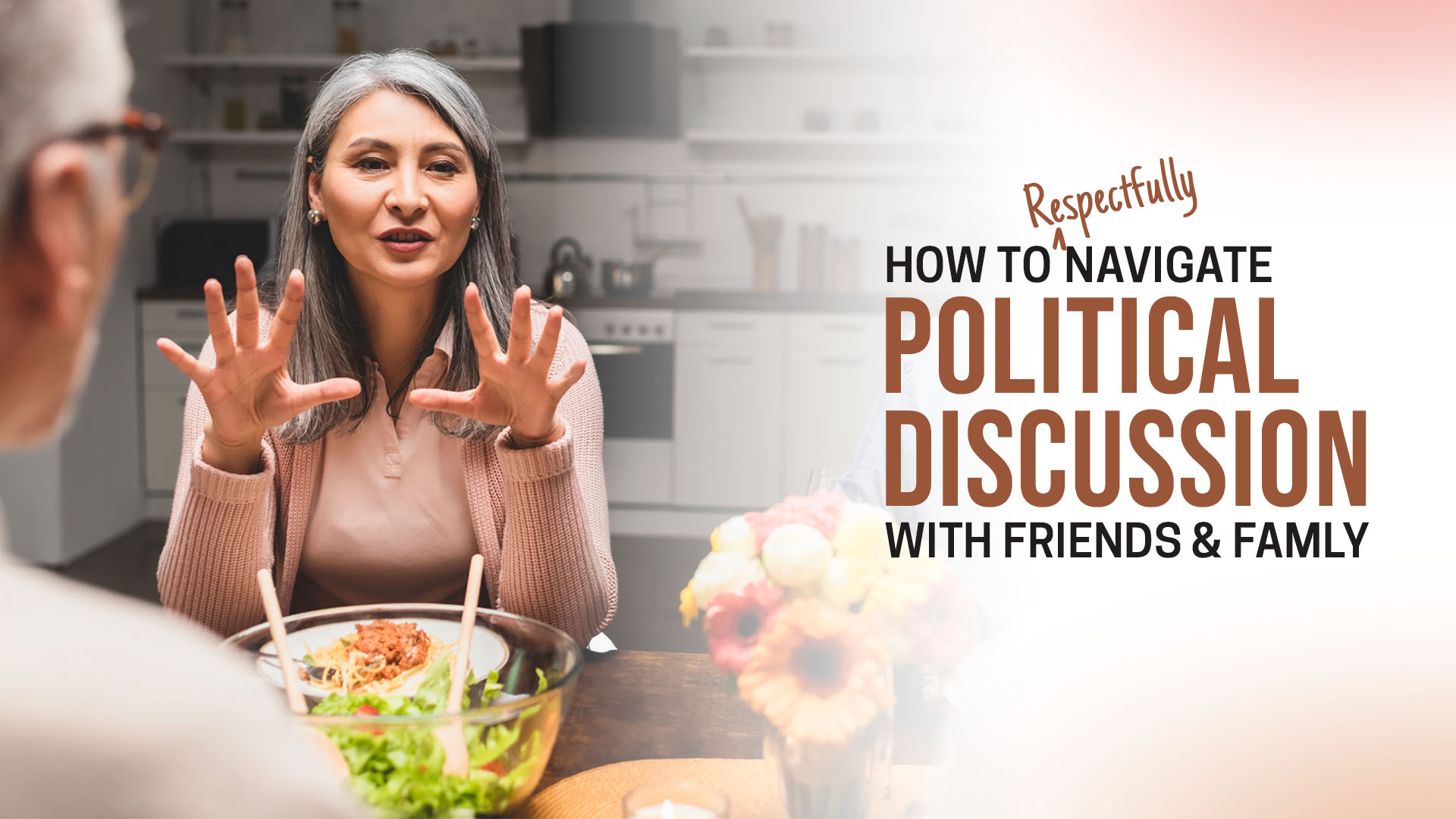 How to Respectfully Navigate Political Discussion With Family & Friends