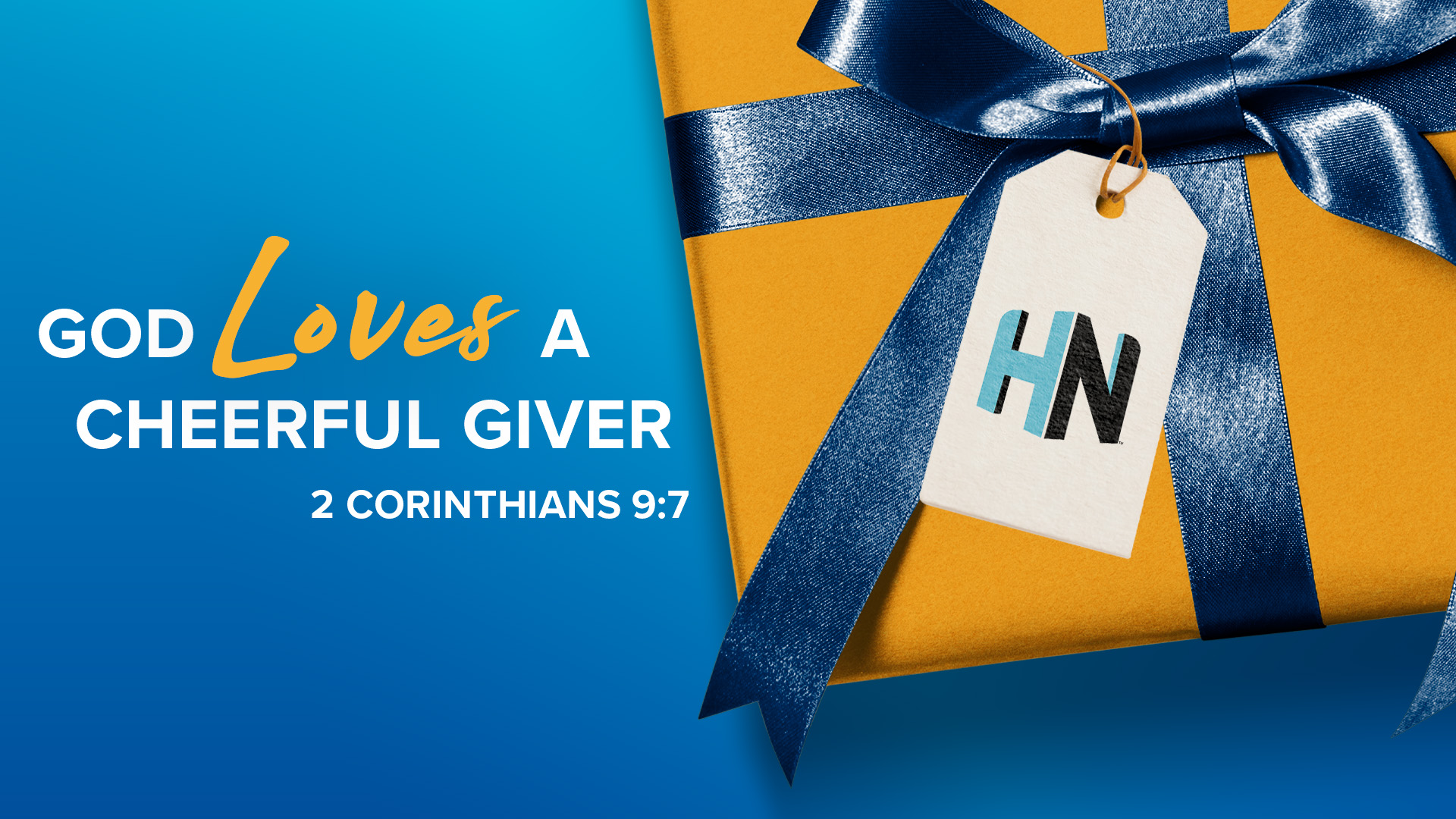 God loves a cheerful giver. 2 Corinthians 9:7