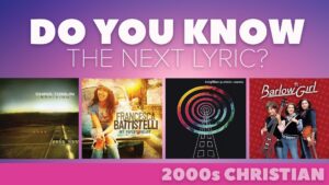 Do you know the next lyric? (2000s Christian)