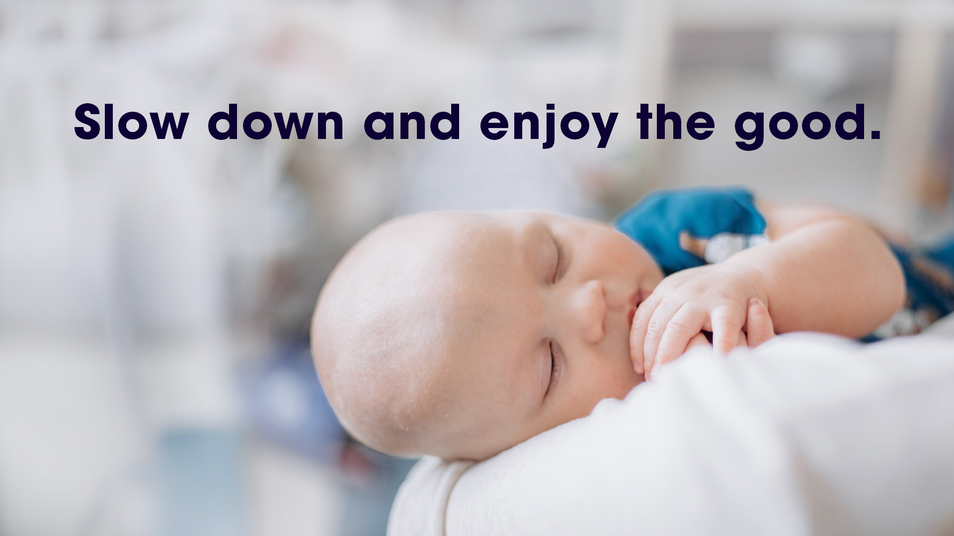 Slow down and enjoy the good