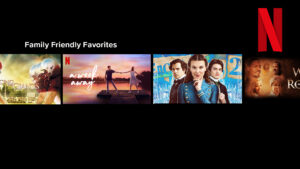 Family-Friendly Netflix Movies